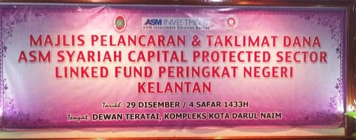 Majlis Pelancaran Dan Taklimat Dana ASM Syariah Capital Protected Sector Linked Fund Peringkat Negeri Kelantan